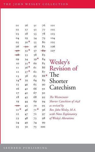 Cover image for Wesley's Revision of The Shorter Catechism: The Westminster Shorter Catechism of 1648 as revised by Rev. John Wesley, M.A. with Notes Explanatory of Wesley's Alterations