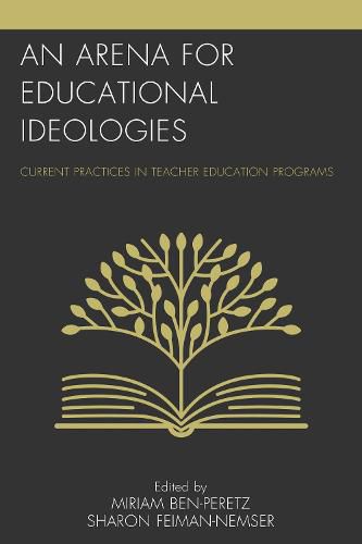 Cover image for An Arena for Educational Ideologies: Current Practices in Teacher Education Programs