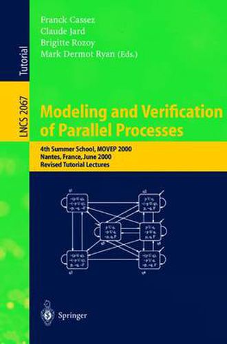 Cover image for Modeling and Verification of Parallel Processes: 4th Summer School, MOVEP 2000, Nantes, France, June 19-23, 2000. Revised Tutorial Lectures