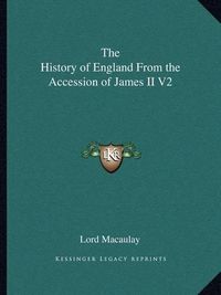 Cover image for The History of England from the Accession of James II V2