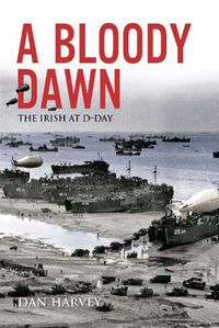 Cover image for A Bloody Dawn: The Irish at D-Day