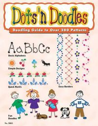 Cover image for Dots 'n Doodles: Over 300 Simple Designs for Ceramics, Glass, Plastic, Metal, Scrapbooks & More!