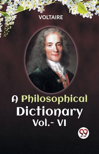 Cover image for A PHILOSOPHICAL DICTIONARY VOL. VI (Edition2023)