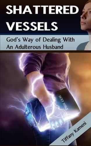 Cover image for Shattered Vessels: God's Way of Dealing with an Adulterous Husband