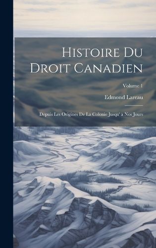 Cover image for Histoire Du Droit Canadien