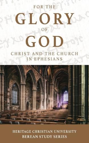 Cover image for For the Glory of God: Christ and the Church in Ephesians