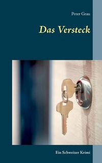 Cover image for Das Versteck: Ein Schweizer Krimi