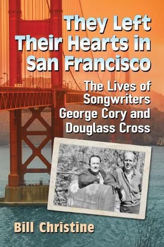 They Left Their Hearts in San Francisco: The Lives of Songwriters George Cory and Douglass Cross