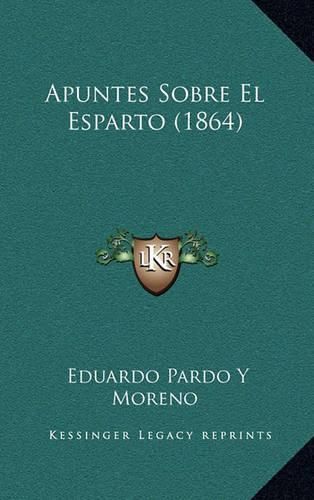 Cover image for Apuntes Sobre El Esparto (1864)