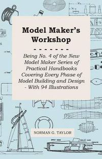 Cover image for Model Maker's Workshop - Practical Handbook Covering Every Phase of Model Building and Design - With 94 Illustrations