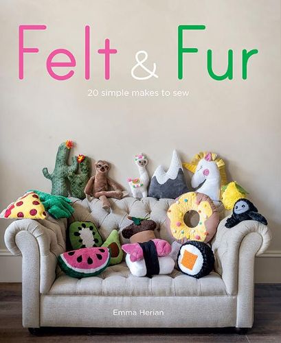 Cover image for Felt & Fur - 20 Simple Makes to Sew