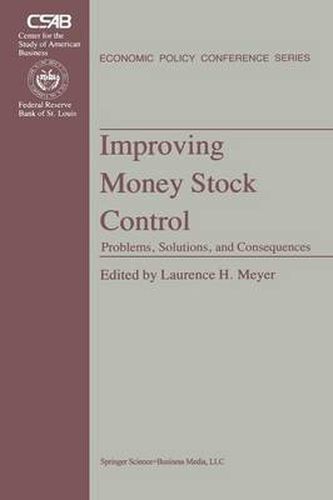 Cover image for Improving Money Stock Control: Problems, Solutions, and Consequences