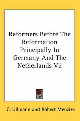 Cover image for Reformers Before the Reformation Principally in Germany and the Netherlands V2