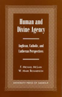 Cover image for Human and Divine Agency: Anglican, Catholic, and Lutheran Perspectives