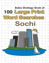 Cover image for Bobo Strategy Book of 100 Large Print Word Searches: Sochi