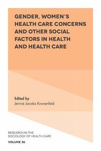 Cover image for Gender, Women's Health Care Concerns and Other Social Factors in Health and Health Care