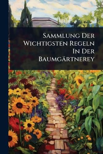 Cover image for Sammlung Der Wichtigsten Regeln In Der Baumgaertnerey