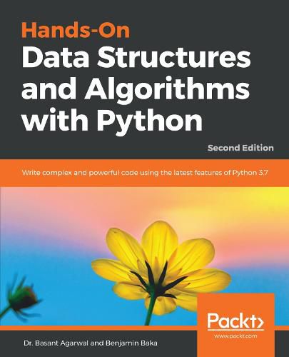 Cover image for Hands-On Data Structures and Algorithms with Python: Write complex and powerful code using the latest features of Python 3.7, 2nd Edition
