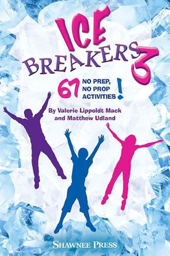 Cover image for IceBreakers 3: 67 No Prep, No Prop Activities!