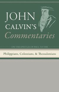 Cover image for Commentaries on the Epistles of Paul the Apostle to the Philippians, Colossians, and Thessalonians