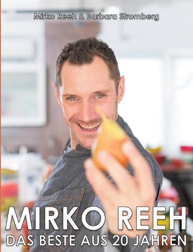 Cover image for Mirko Reeh, das Beste aus 20 Jahren: Mein Leben - Meine Lieblingsrezepte