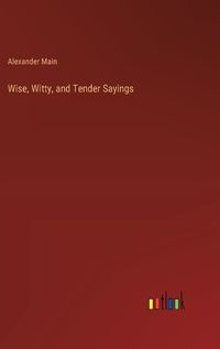 Cover image for Wise, Witty, and Tender Sayings