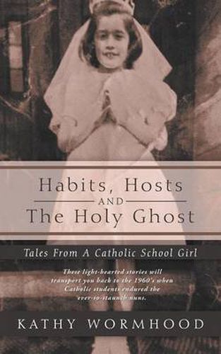 Cover image for Habits, Hosts and the Holy Ghost: Tales from a Catholic School Girl