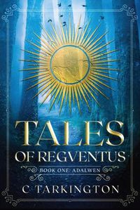 Cover image for Tales of Regventus Book One: Adalwen