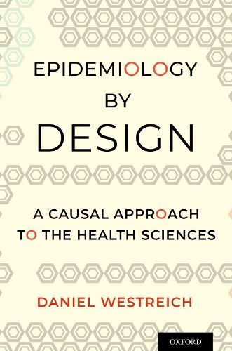 Cover image for Epidemiology by Design: A Causal Approach to the Health Sciences