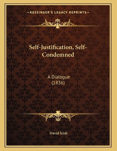 Self-Justification, Self-Condemned: A Dialogue (1836)
