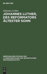 Cover image for Johannes Luther, Des Reformators AEltester Sohn