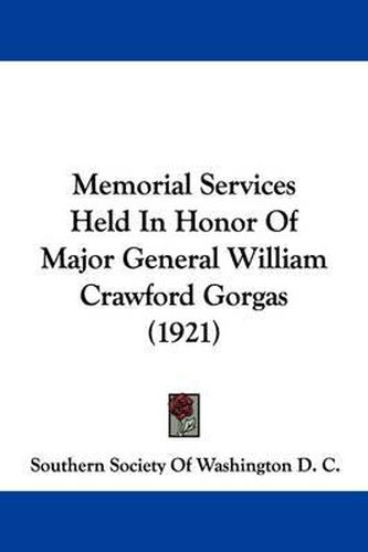 Cover image for Memorial Services Held in Honor of Major General William Crawford Gorgas (1921)