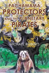 Cover image for Pachamama Protectors and the Planetary Pirates
