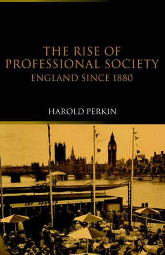 Cover image for The Rise of Professional Society: England Since 1880