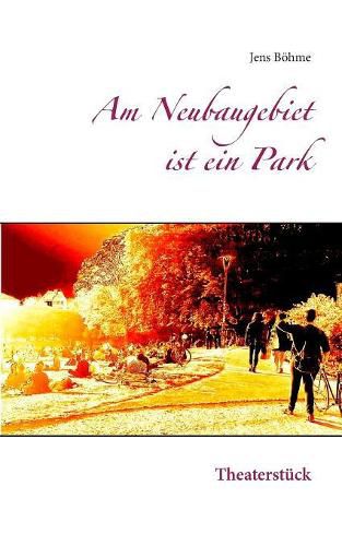 Cover image for Am Neubaugebiet ist ein Park: Theaterstuck
