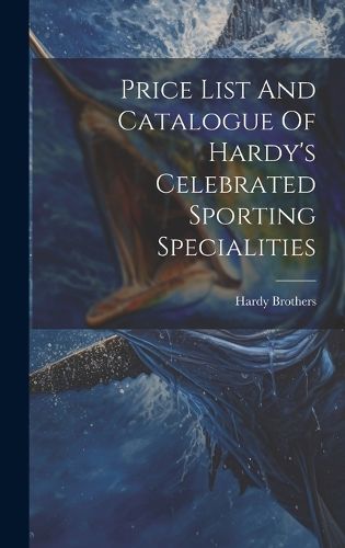 Cover image for Price List And Catalogue Of Hardy's Celebrated Sporting Specialities