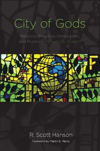 Cover image for City of Gods: Religious Freedom, Immigration, and Pluralism in Flushing, Queens