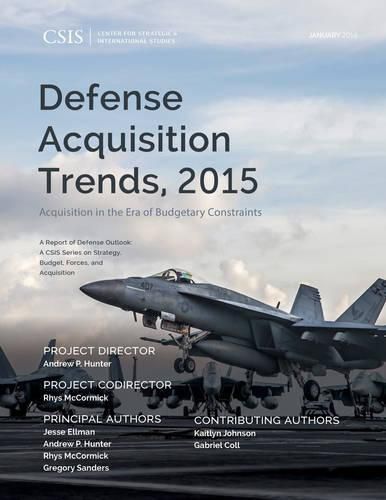 Defense Acquisition Trends, 2015: Acquisition in the Era of Budgetary Constraints