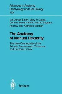 Cover image for The Anatomy of Manual Dexterity: The New Connectivity of the Primate Sensorimotor Thalamus and Cerebral Cortex