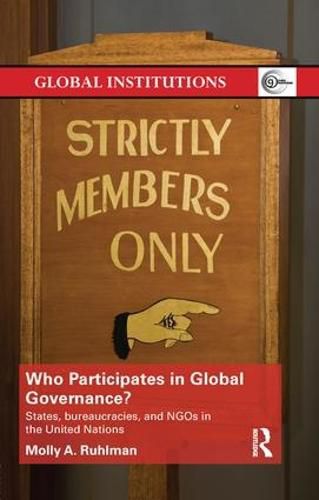 Cover image for Who Participates in Global Governance?: States, bureaucracies, and NGOs in the United Nations