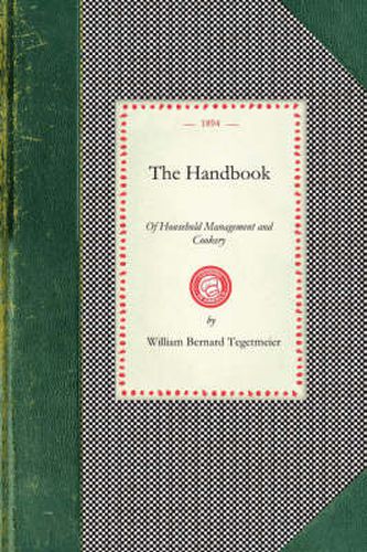 Cover image for Handbook of Household Management: Comp. at the Request of the School Board for London, with an Appendix of Recipes Used by the Teachers of the National School of Cookery