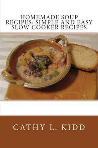 Cover image for Homemade Soup Recipes: Simple and Easy Slow Cooker Recipes