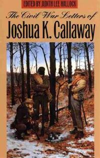 Cover image for The Civil War Letters of Joshua K. Callaway