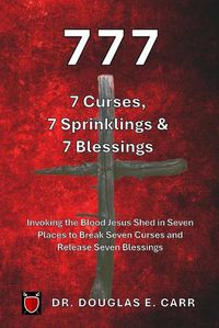 Cover image for 777 7 Curses, 7 Sprinklings & 7 Blessings