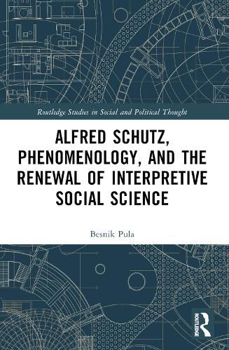 Cover image for Alfred Schutz, Phenomenology, and the Renewal of Interpretive Social Science
