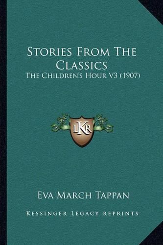 Cover image for Stories from the Classics: The Children's Hour V3 (1907)