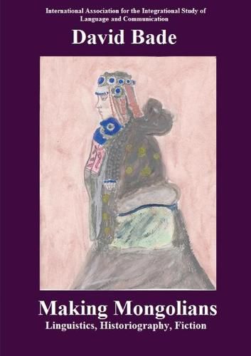 Cover image for Making Mongolians: Linguistics, Historiography, Fiction