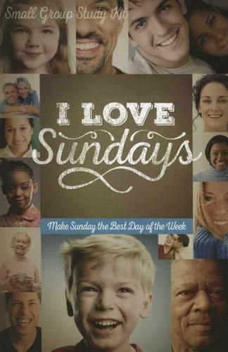 Cover image for I Love Sundays Study Guide with DVD: Make Sunday the Best Day of the Week