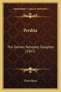 Cover image for Perdita: The Demon Refugees Daughter (1865)