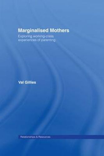 Cover image for Marginalised Mothers: Exploring Working Class Experiences of Parenting